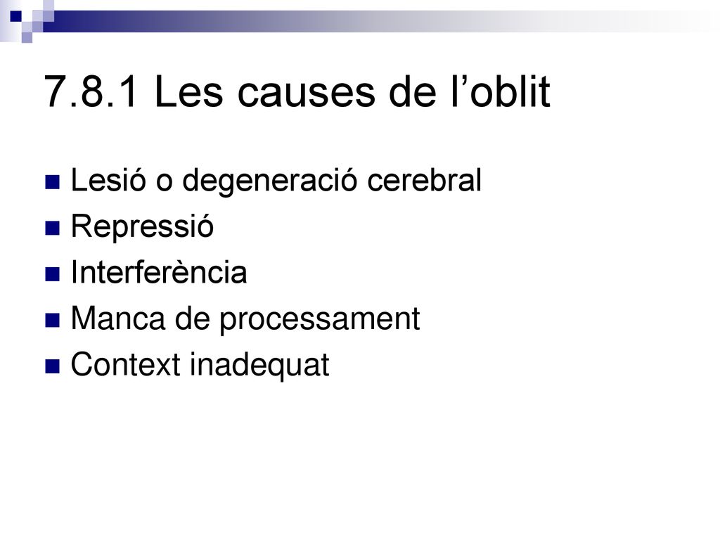 7.8.1 Les causes de l’oblit Lesió o degeneració cerebral Repressió