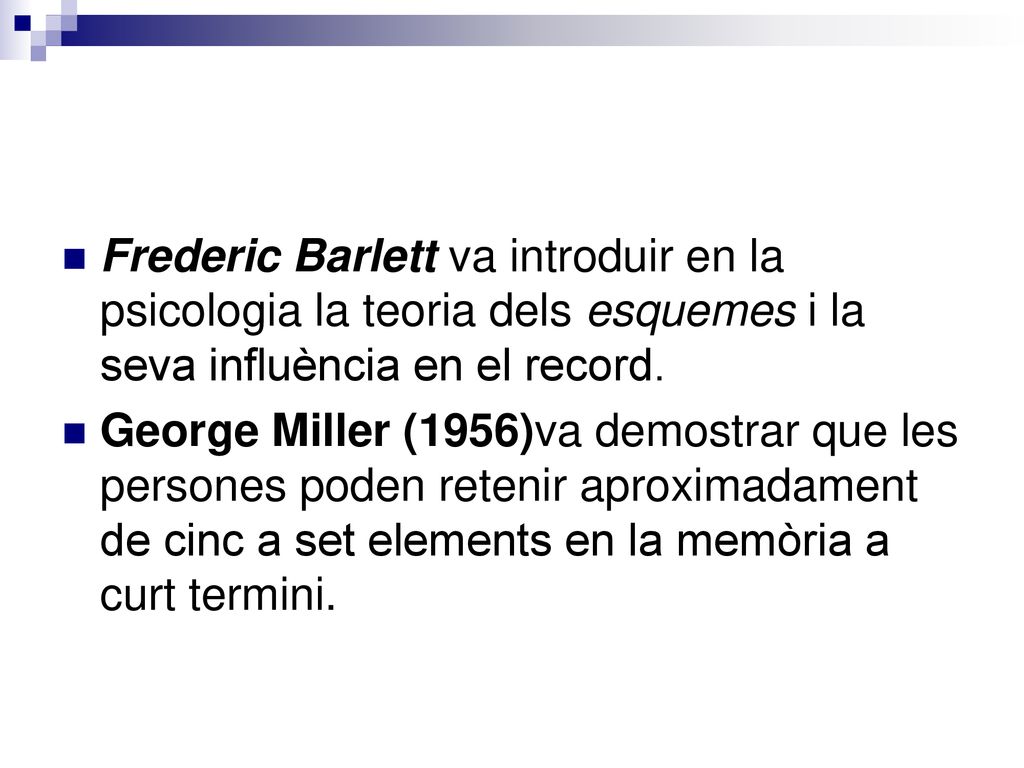 Frederic Barlett va introduir en la psicologia la teoria dels esquemes i la seva influència en el record.