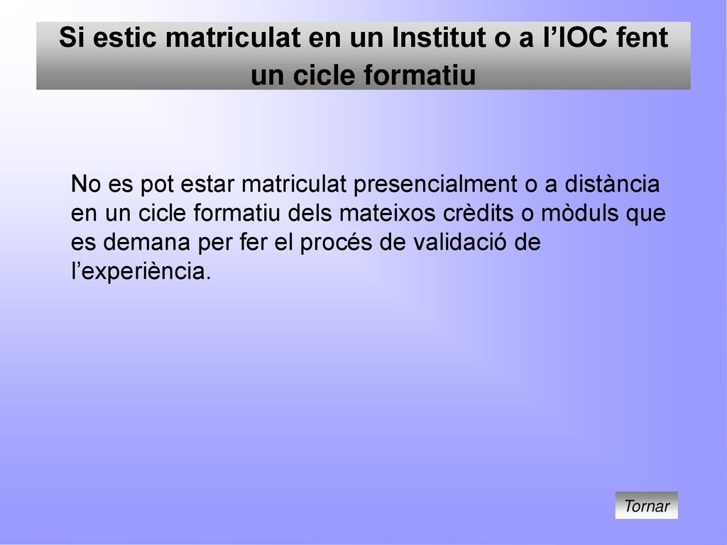Si estic matriculat en un Institut o a l’IOC fent un cicle formatiu