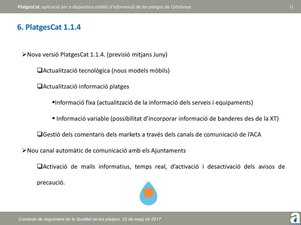 6. PlatgesCat Nova versió PlatgesCat (previsió mitjans Juny) Actualització tecnològica (nous models mòbils)