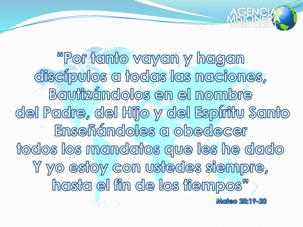 Por tanto vayan y hagan discípulos a todas las naciones,