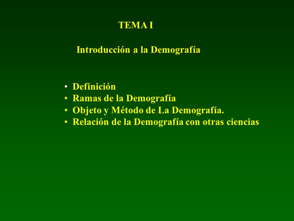 TEMA I Introducción a la Demografía. Definición. Ramas de la Demografía. Objeto y Método de La Demografía.