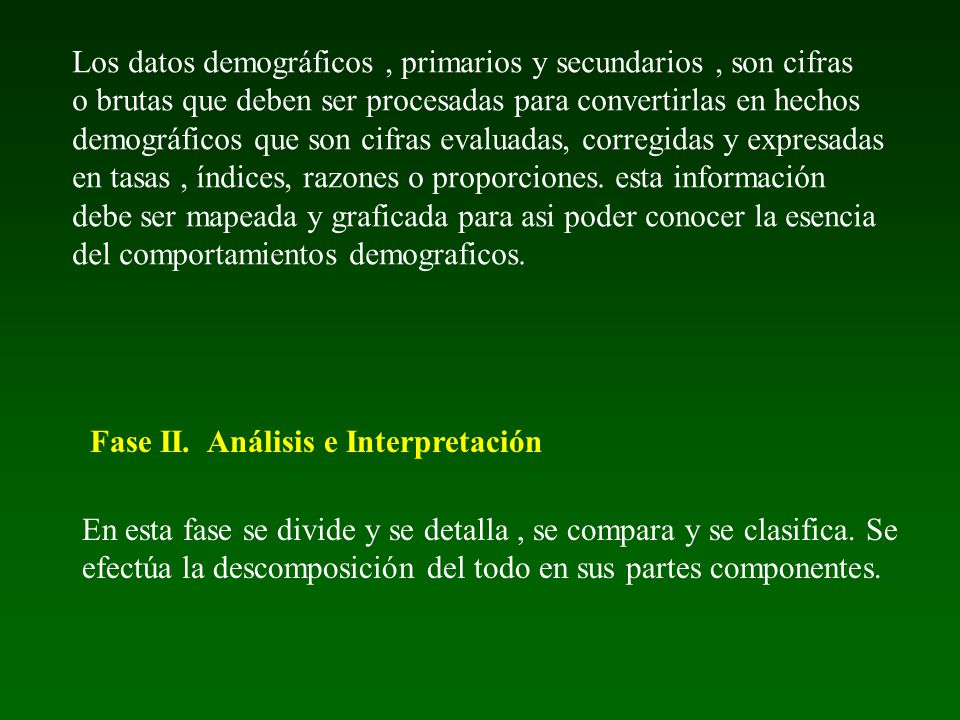 Los datos demográficos , primarios y secundarios , son cifras
