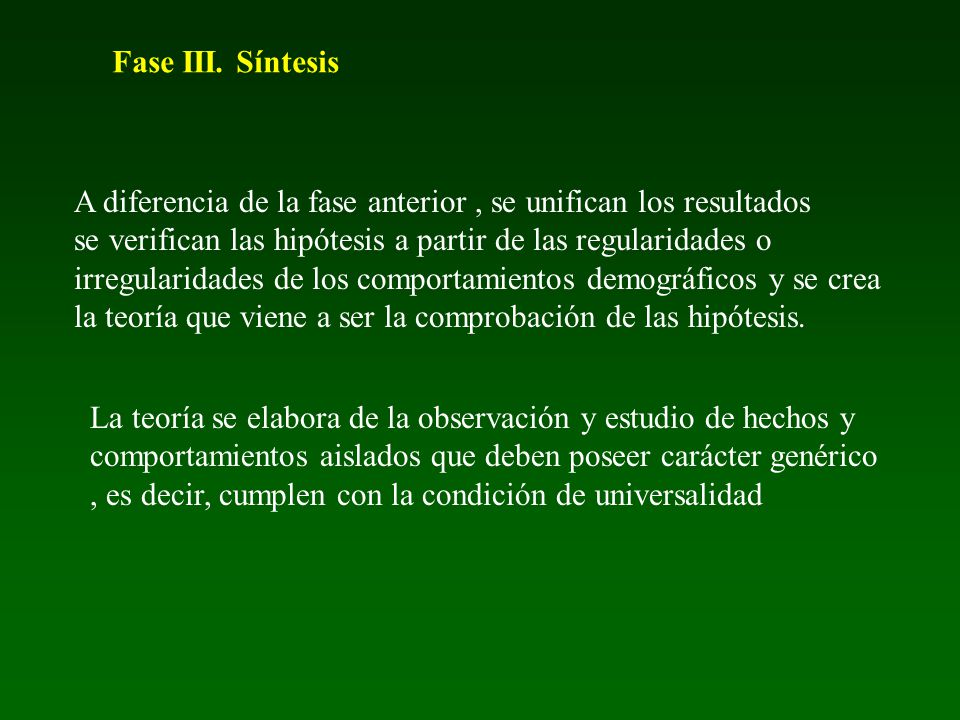 Fase III. Síntesis A diferencia de la fase anterior , se unifican los resultados. se verifican las hipótesis a partir de las regularidades o.