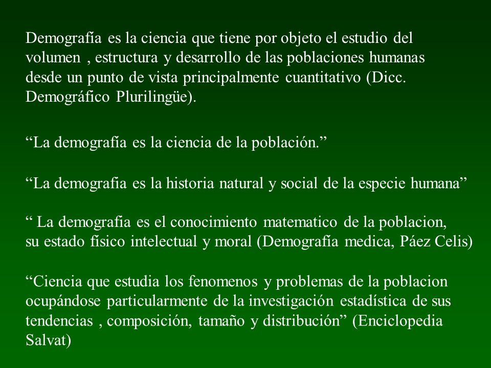 Demografía es la ciencia que tiene por objeto el estudio del