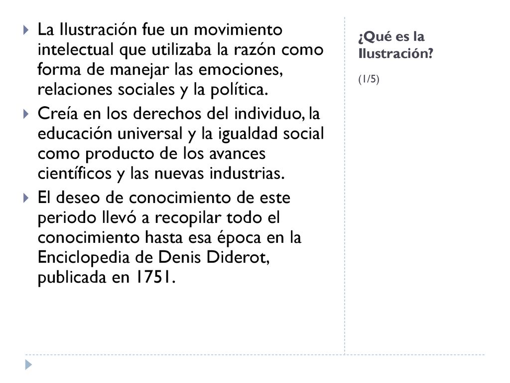 La Ilustración fue un movimiento intelectual que utilizaba la razón como forma de manejar las emociones, relaciones sociales y la política.