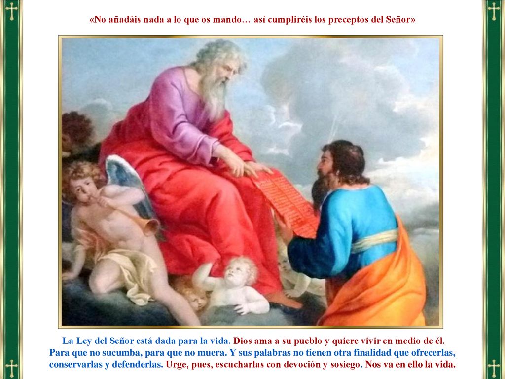 «No añadáis nada a lo que os mando… así cumpliréis los preceptos del Señor»