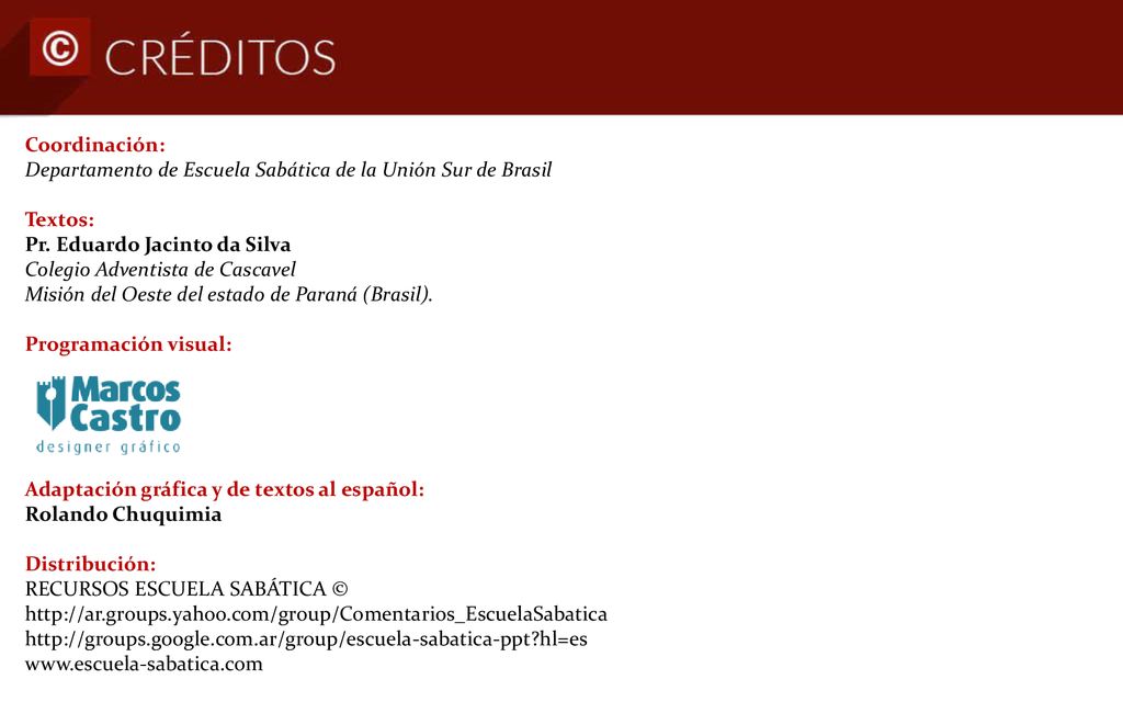 Coordinación: Departamento de Escuela Sabática de la Unión Sur de Brasil. Textos: Pr. Eduardo Jacinto da Silva.