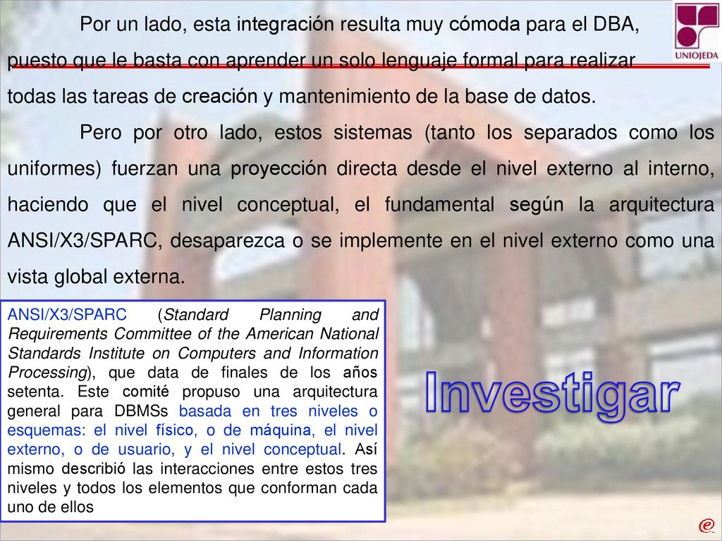 Por un lado, esta integración resulta muy cómoda para el DBA,