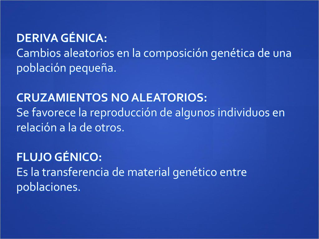 DERIVA GÉNICA: Cambios aleatorios en la composición genética de una población pequeña.