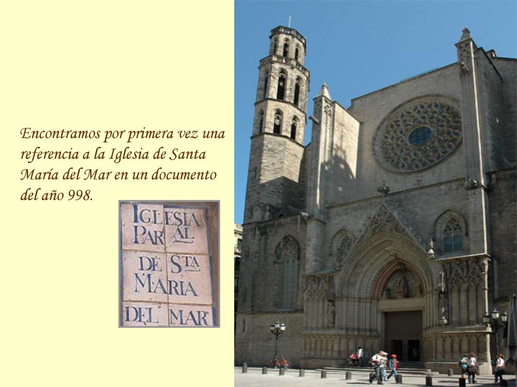 Encontramos por primera vez una referencia a la Iglesia de Santa María del Mar en un documento del año 998.
