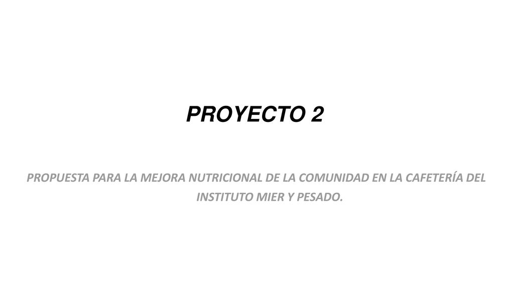 PROYECTO 2 PROPUESTA PARA LA MEJORA NUTRICIONAL DE LA COMUNIDAD EN LA CAFETERÍA DEL.