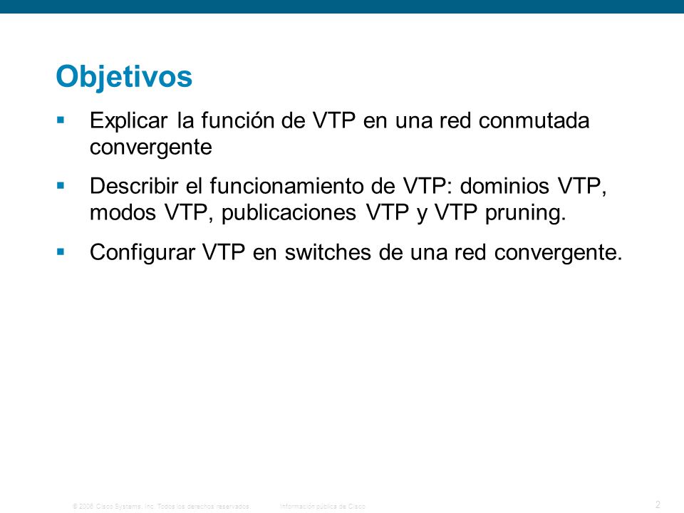 Objetivos Explicar la función de VTP en una red conmutada convergente