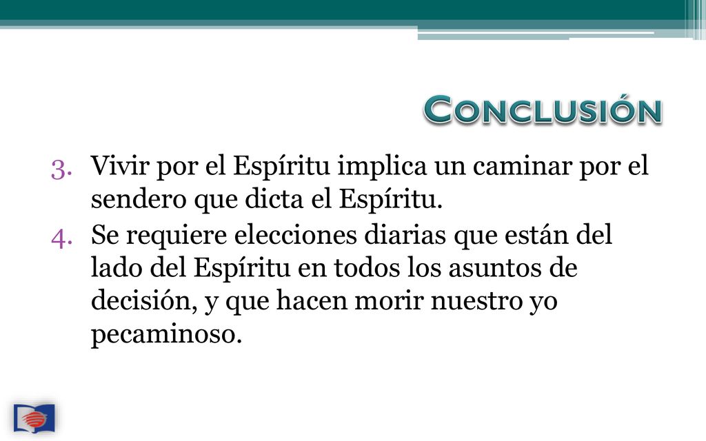 Conclusión Vivir por el Espíritu implica un caminar por el sendero que dicta el Espíritu.