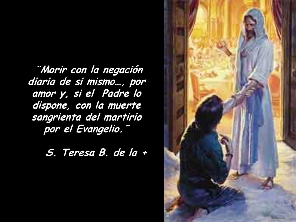 ¨Morir con la negación diaria de si mismo…, por amor y, si el Padre lo dispone, con la muerte sangrienta del martirio