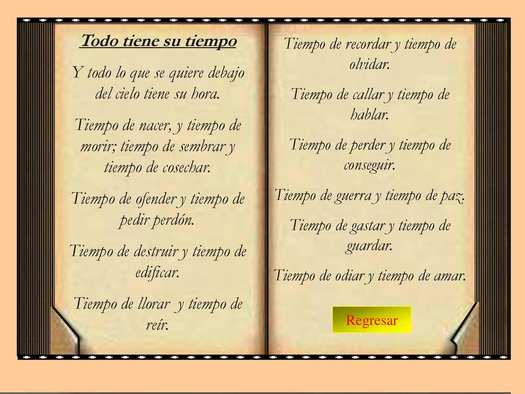 Y todo lo que se quiere debajo del cielo tiene su hora.