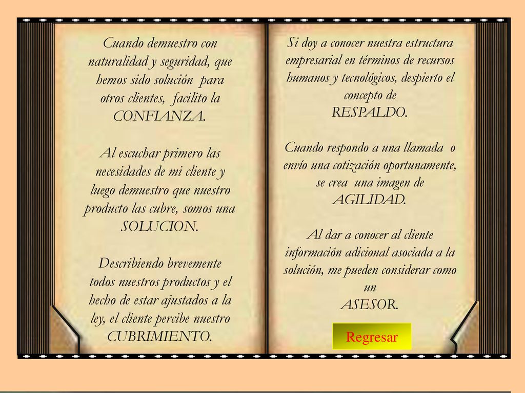 Cuando demuestro con naturalidad y seguridad, que hemos sido solución para otros clientes, facilito la CONFIANZA.