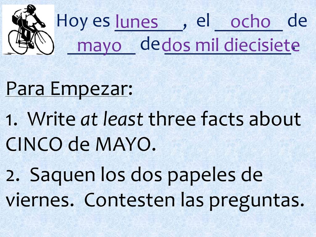 Hoy es _______, el _______ de _______ de _____________.