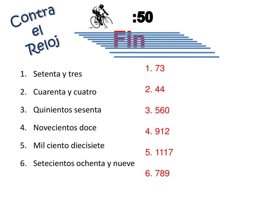 Fin :50 Contra el Reloj 73 Setenta y tres Cuarenta y cuatro 44