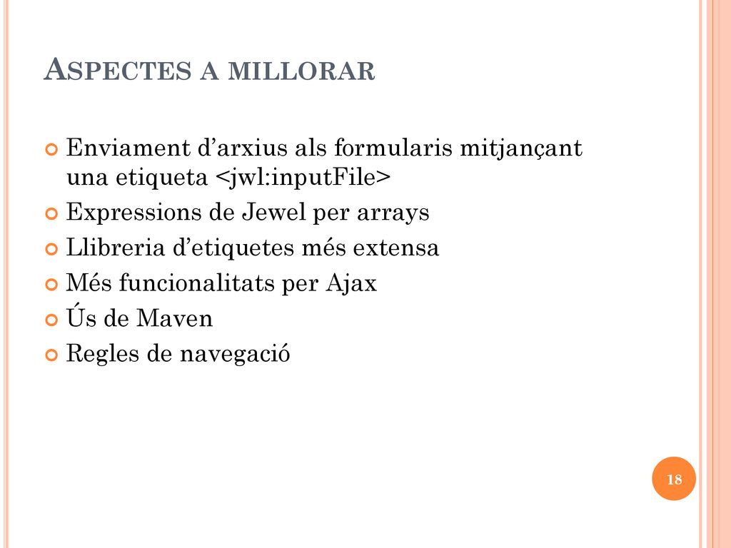 Aspectes a millorar Enviament d’arxius als formularis mitjançant una etiqueta <jwl:inputFile> Expressions de Jewel per arrays.