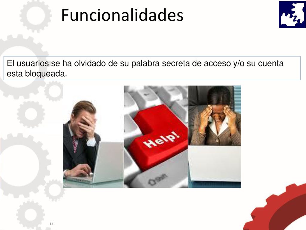 Funcionalidades El usuarios se ha olvidado de su palabra secreta de acceso y/o su cuenta esta bloqueada.