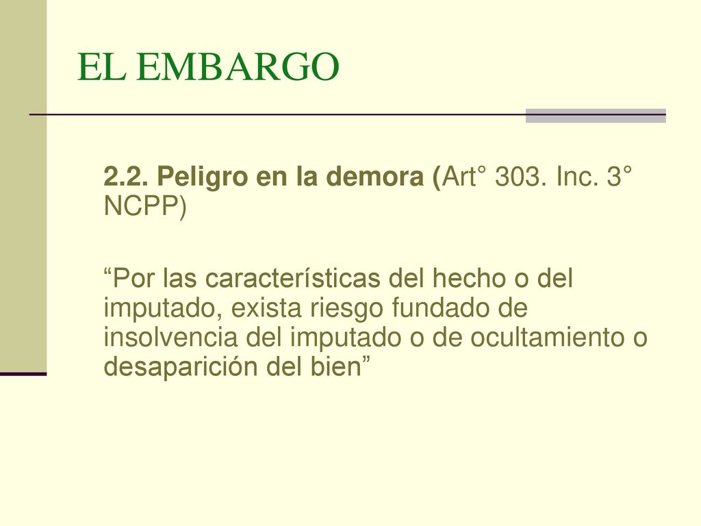 EL EMBARGO 2.2. Peligro en la demora (Art° 303. Inc. 3° NCPP)