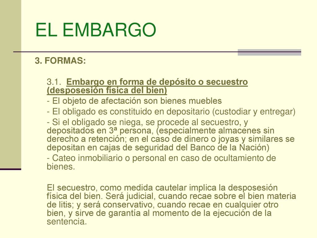 EL EMBARGO 3. FORMAS: 3.1. Embargo en forma de depósito o secuestro (desposesión física del bien)