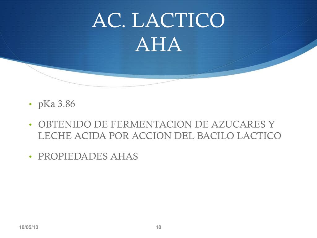 AC. LACTICO AHA pKa OBTENIDO DE FERMENTACION DE AZUCARES Y LECHE ACIDA POR ACCION DEL BACILO LACTICO.