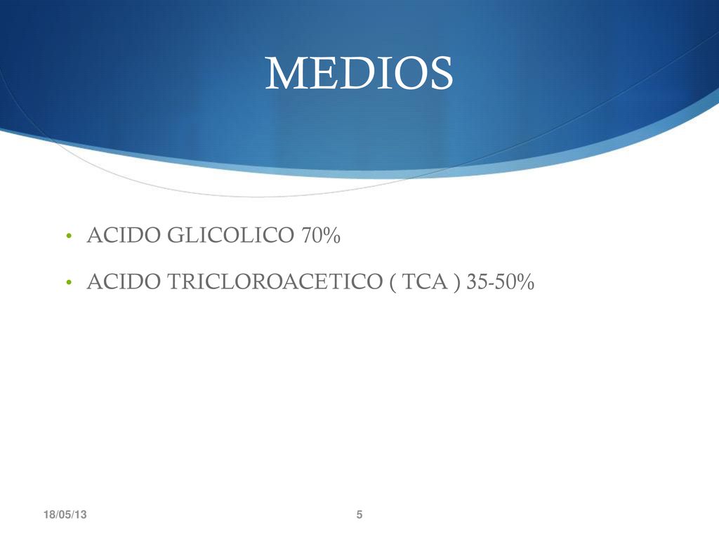 MEDIOS ACIDO GLICOLICO 70% ACIDO TRICLOROACETICO ( TCA ) 35-50%