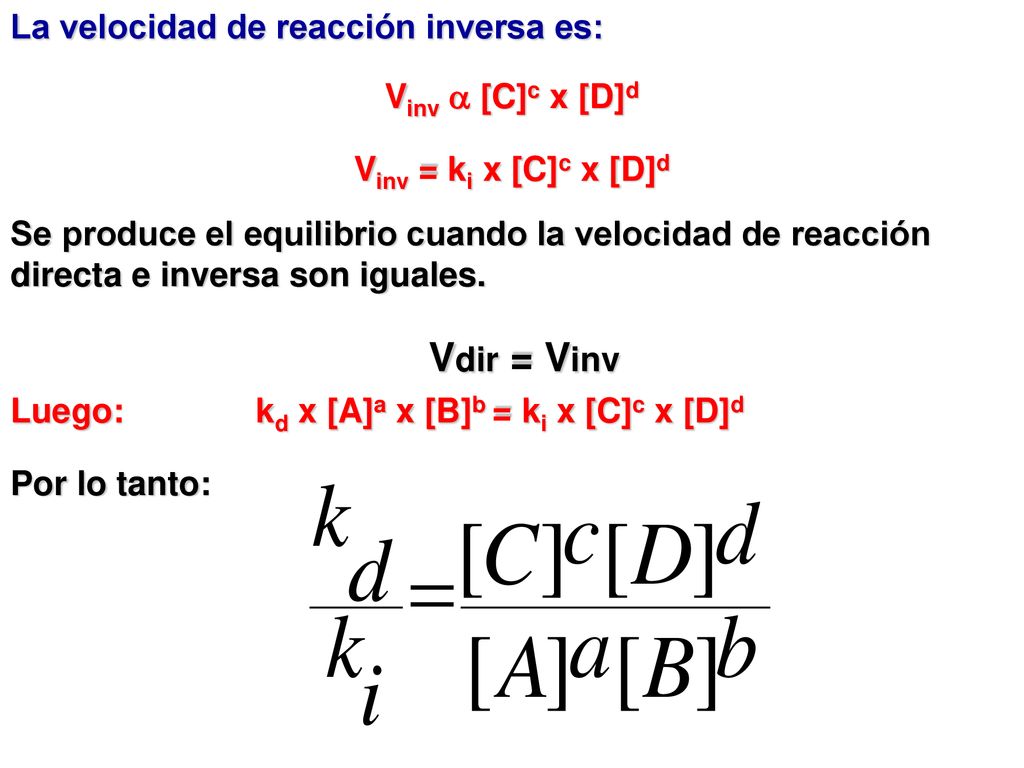 Vdir = Vinv La velocidad de reacción inversa es: Vinv  [C]c x [D]d