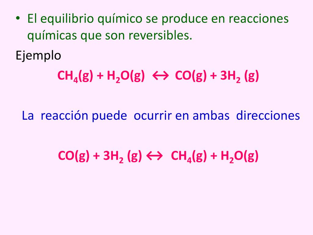 CH4(g) + H2O(g) ↔ CO(g) + 3H2 (g) CO(g) + 3H2 (g) ↔ CH4(g) + H2O(g)