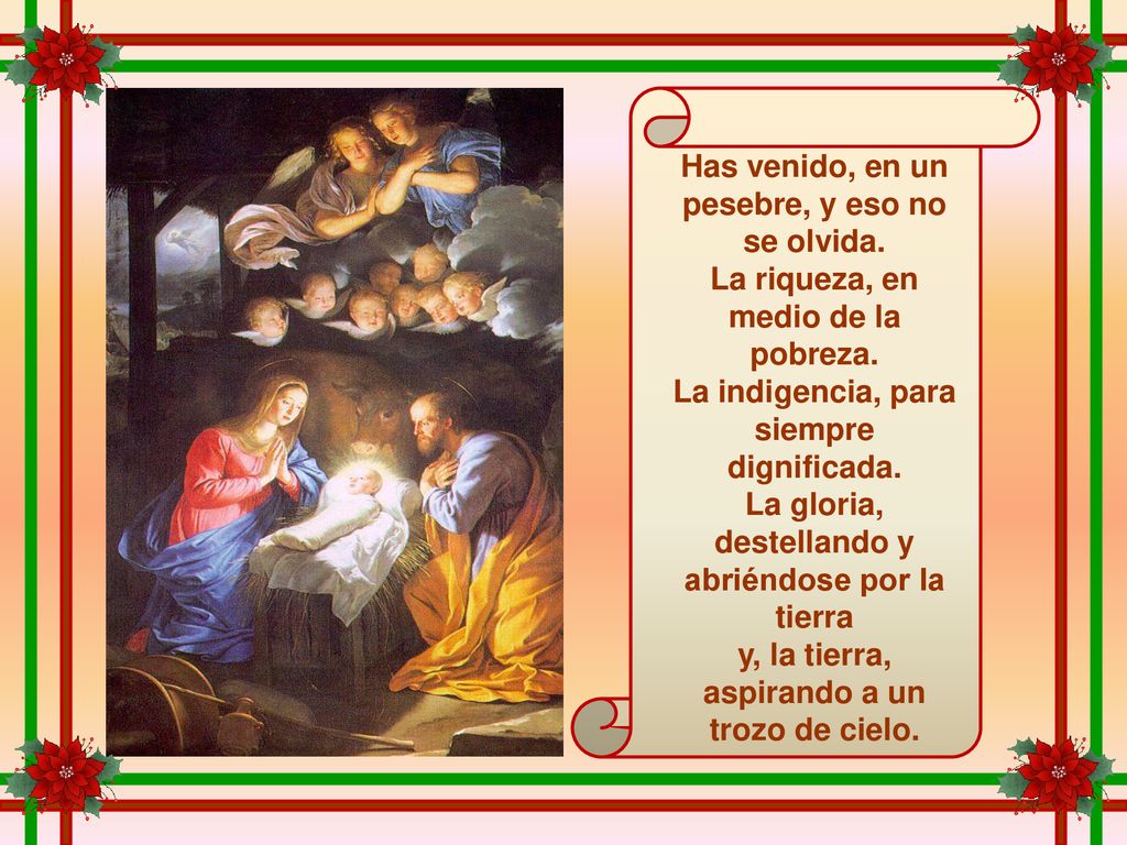 Has venido, en un pesebre, y eso no se olvida.