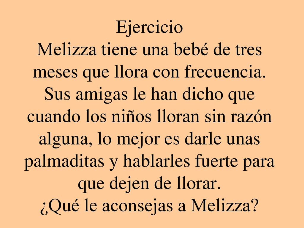 Ejercicio Melizza tiene una bebé de tres meses que llora con frecuencia.