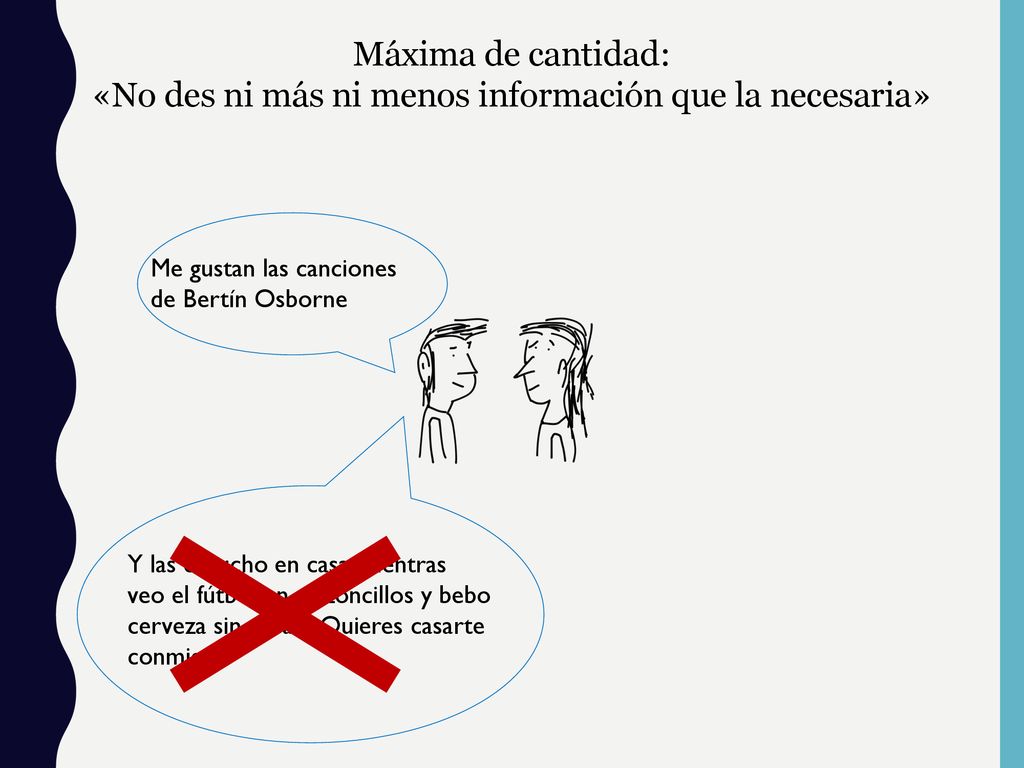 «No des ni más ni menos información que la necesaria»