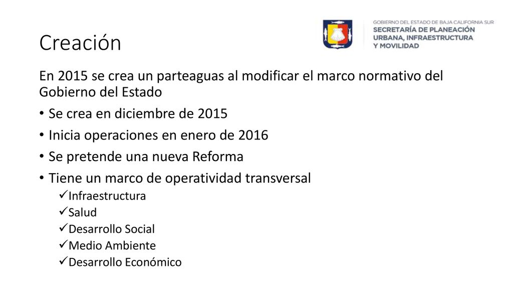 Creación En 2015 se crea un parteaguas al modificar el marco normativo del Gobierno del Estado. Se crea en diciembre de