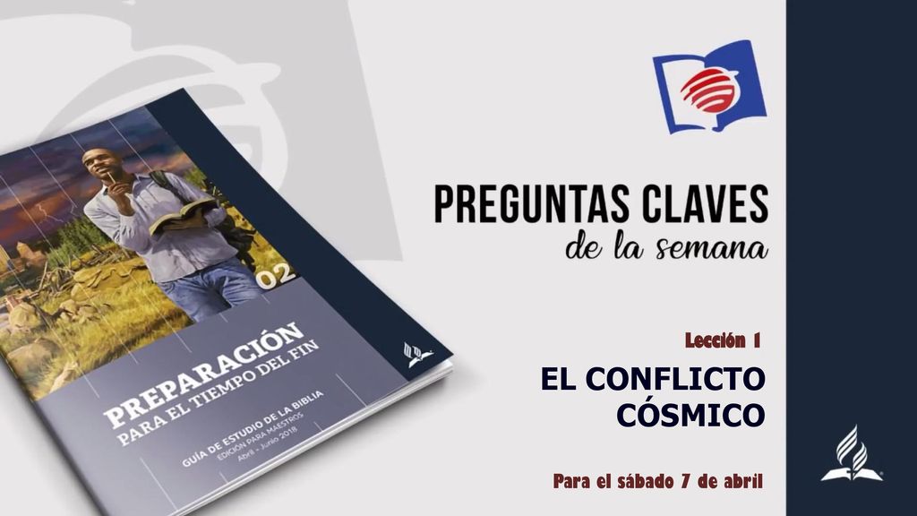 Lección 1 EL CONFLICTO CÓSMICO Para el sábado 7 de abril