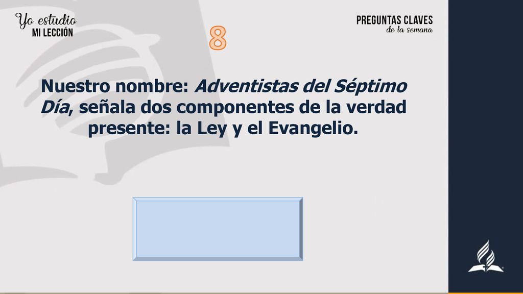8 Nuestro nombre: Adventistas del Séptimo Día, señala dos componentes de la verdad presente: la Ley y el Evangelio.