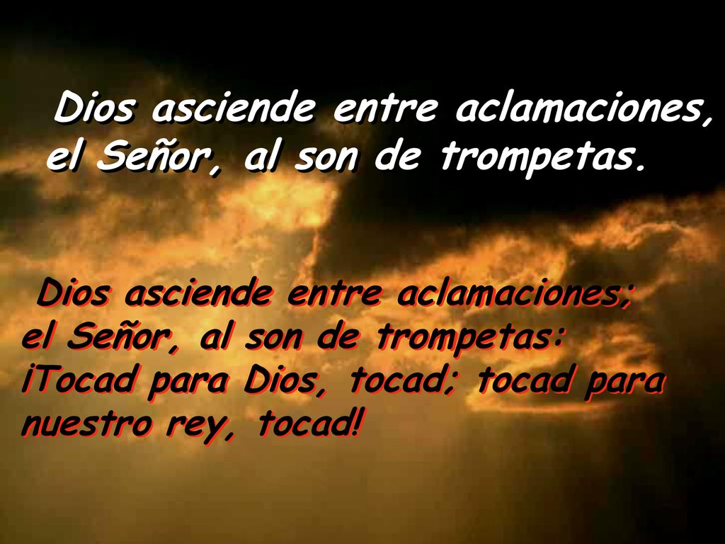 Dios asciende entre aclamaciones, el Señor, al son de trompetas.