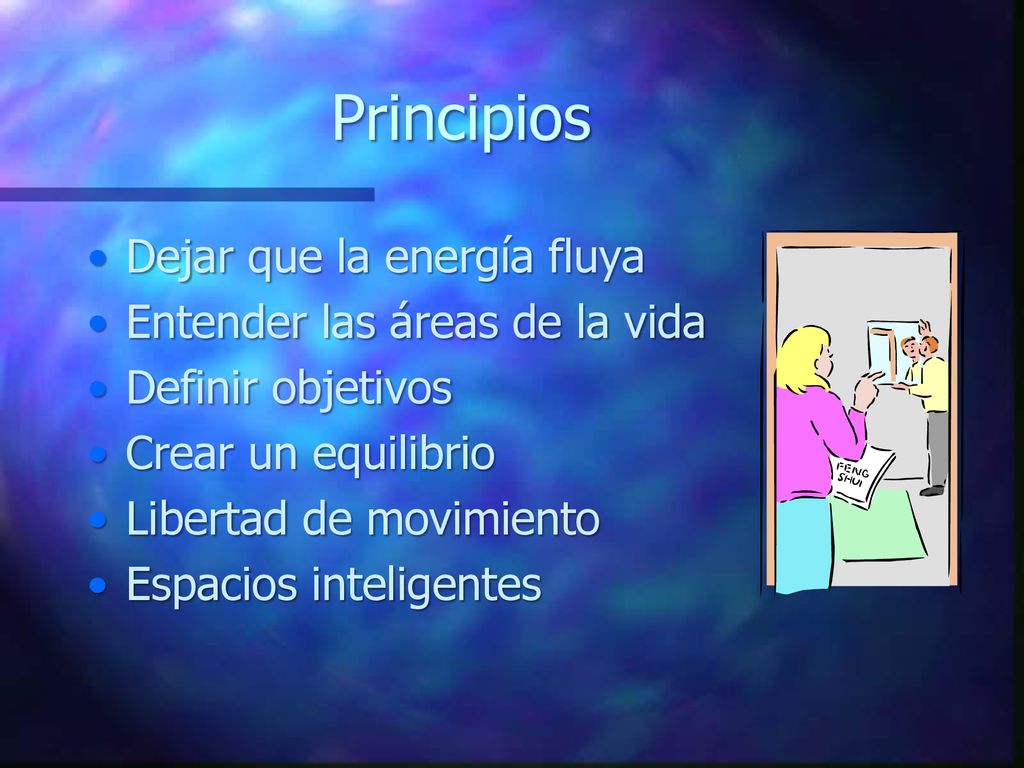 Principios Dejar que la energía fluya Entender las áreas de la vida