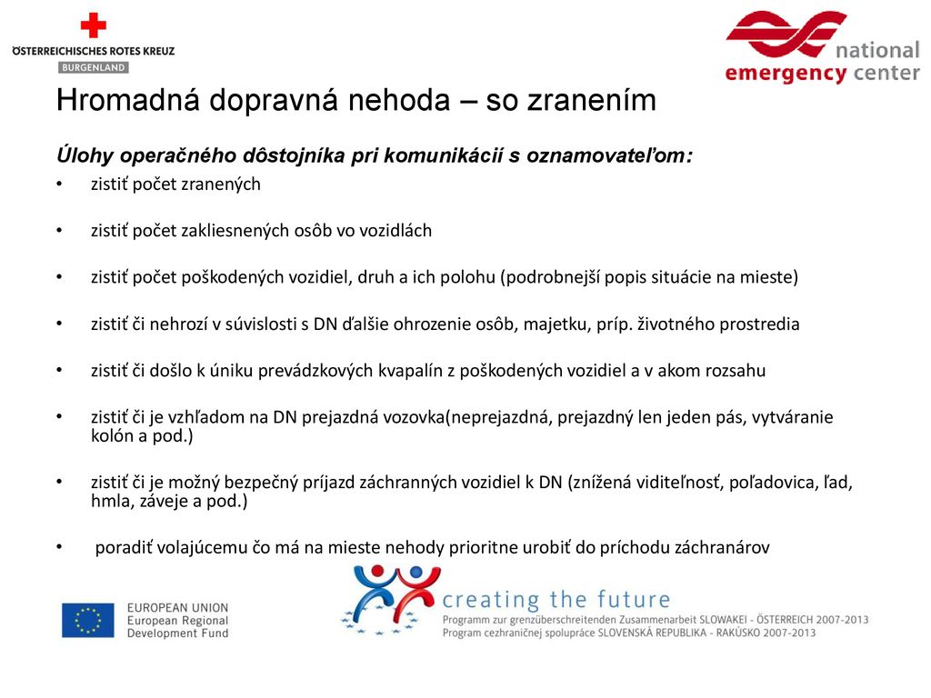 Hromadná dopravná nehoda – so zranením Úlohy operačného dôstojníka pri komunikácií s oznamovateľom: