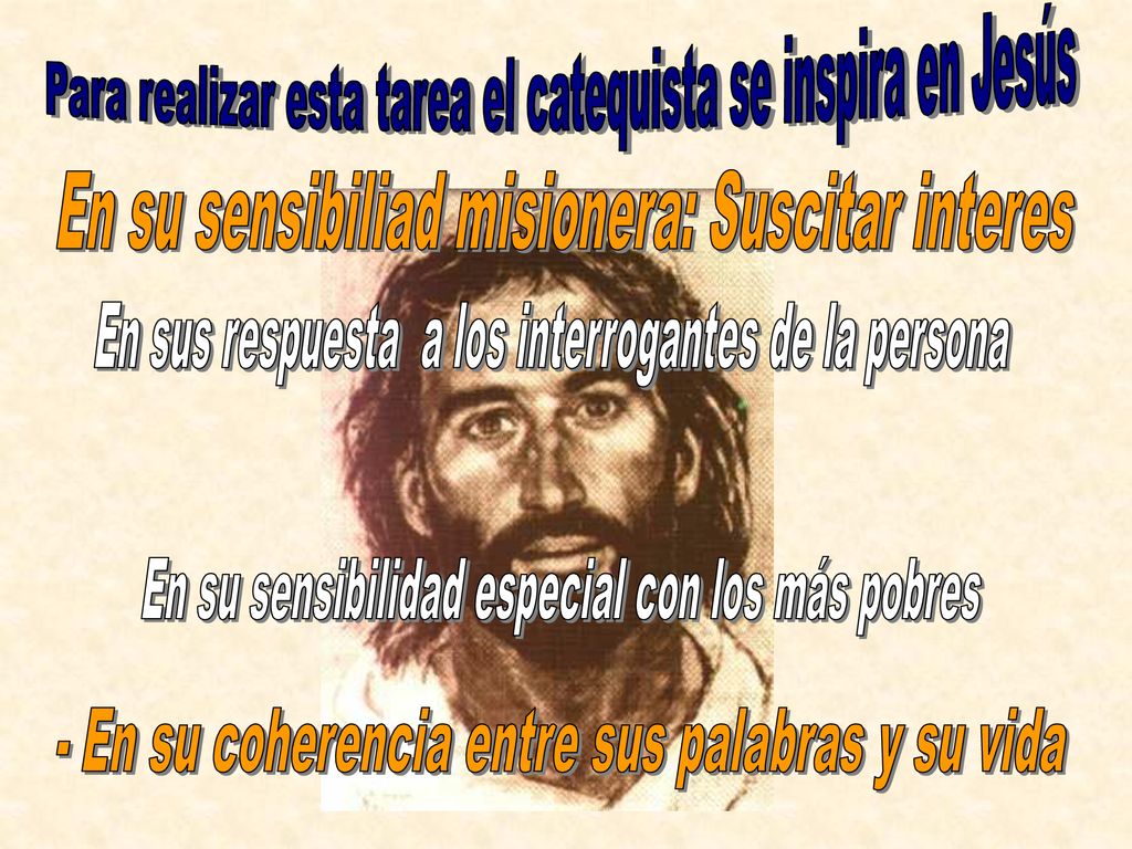 Para realizar esta tarea el catequista se inspira en Jesús