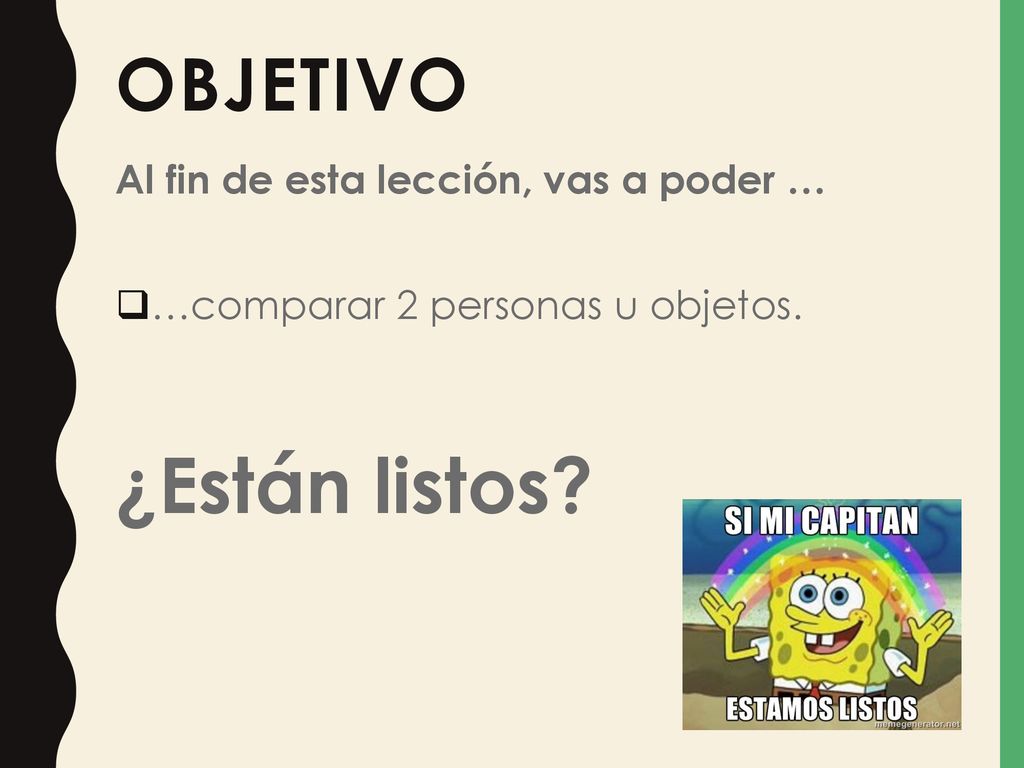 ¿Están listos Objetivo Al fin de esta lección, vas a poder …