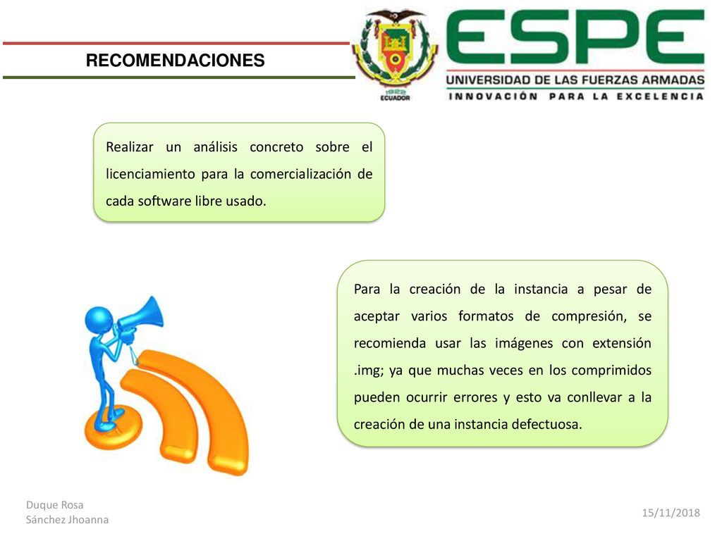 RECOMENDACIONES Realizar un análisis concreto sobre el licenciamiento para la comercialización de cada software libre usado.