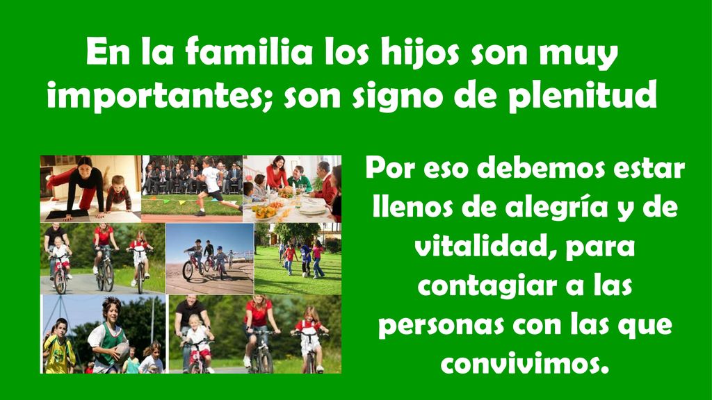 En la familia los hijos son muy importantes; son signo de plenitud