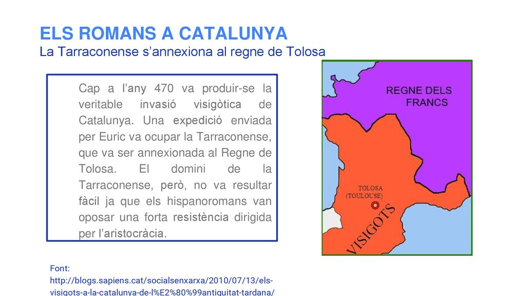 ELS ROMANS A CATALUNYA La Tarraconense s’annexiona al regne de Tolosa