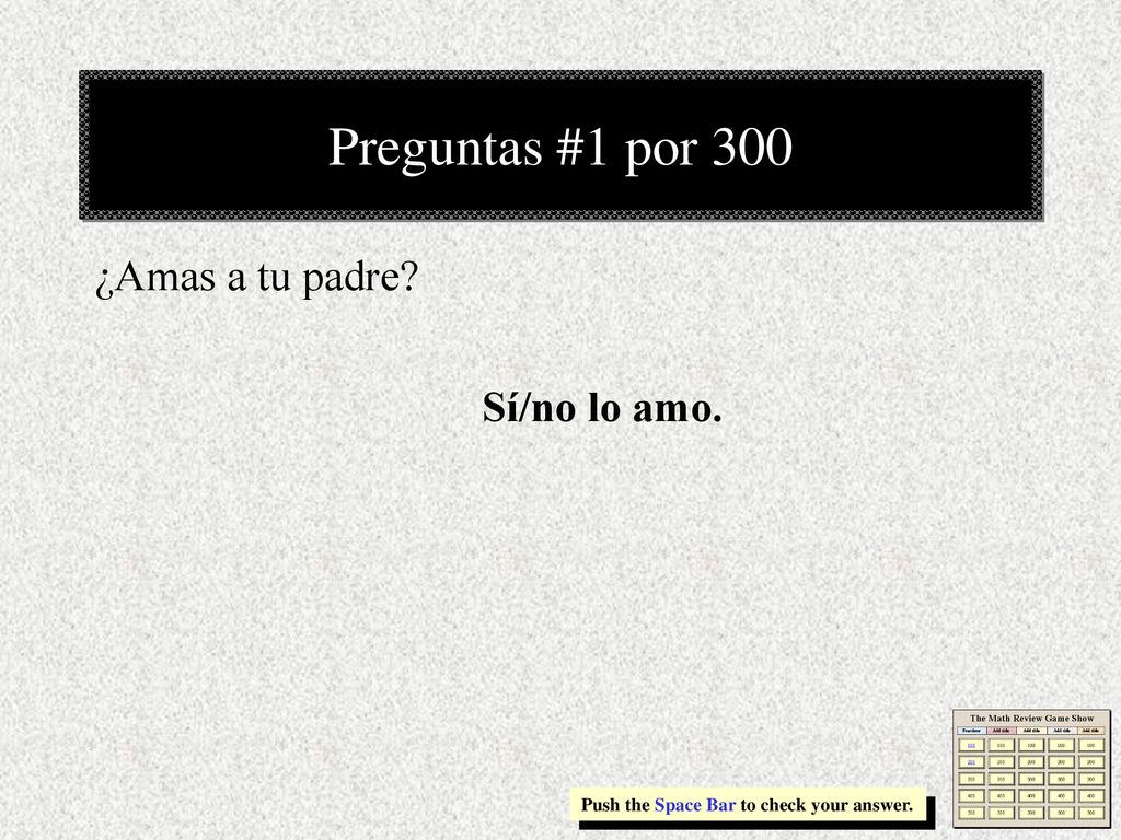 Preguntas #1 por 300 ¿Amas a tu padre Sí/no lo amo.