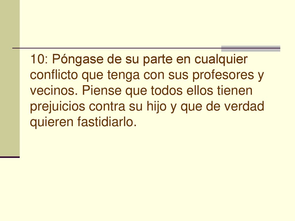 10: Póngase de su parte en cualquier conflicto que tenga con sus profesores y vecinos.