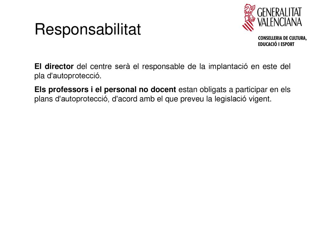 Responsabilitat El director del centre serà el responsable de la implantació en este del pla d autoprotecció.