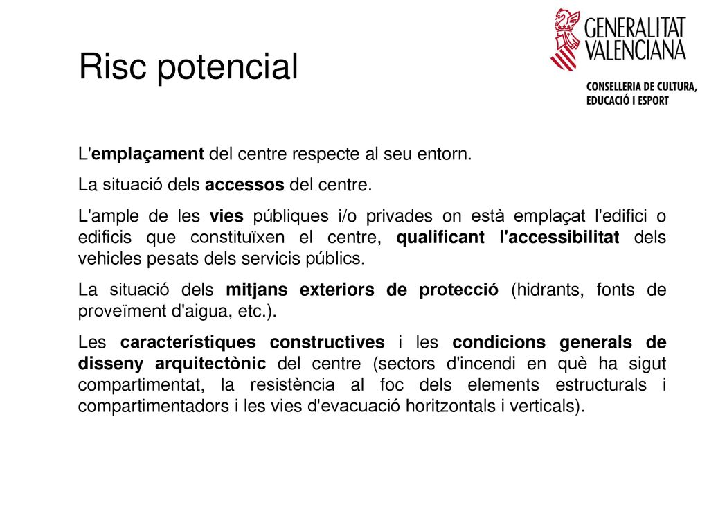 Risc potencial L emplaçament del centre respecte al seu entorn.