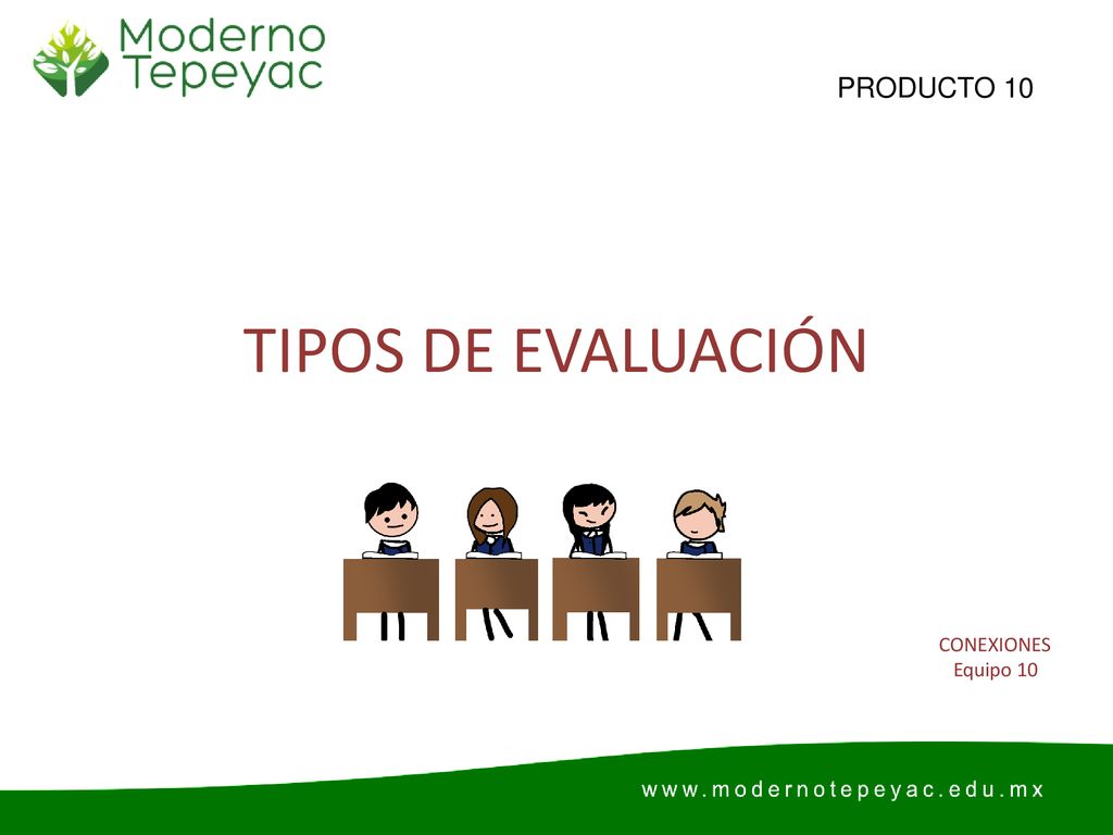 PRODUCTO 10 TIPOS DE EVALUACIÓN CONEXIONES Equipo 10